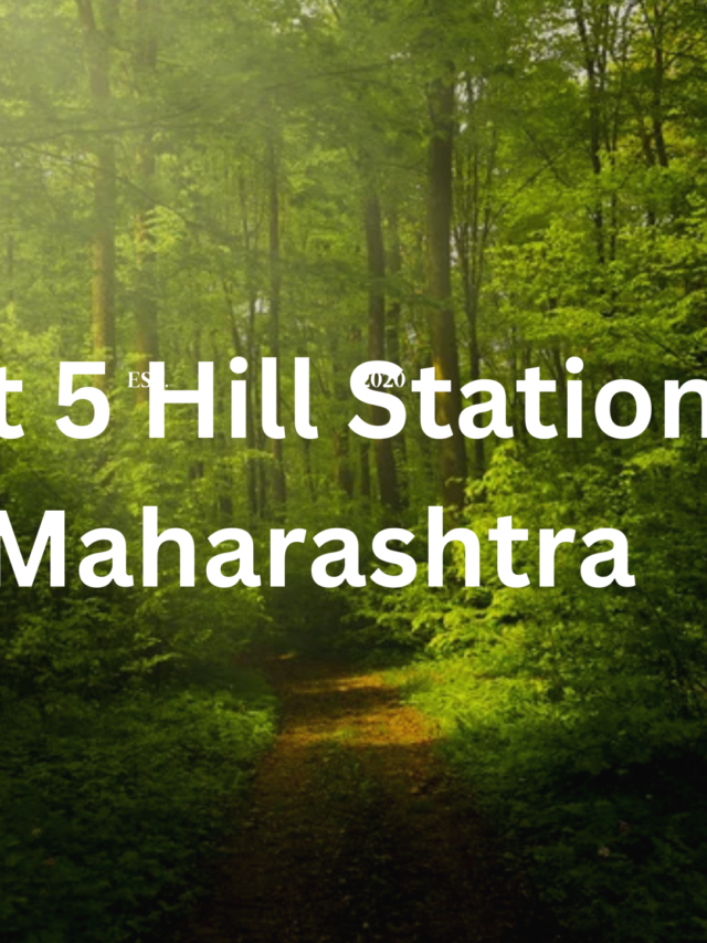 BEST 5 HILLS STATION IN MAHARASTRA……..